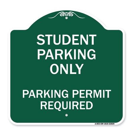 Signmission Student Parking Parking Permit Required, Green & White Aluminum Sign, 18" x 18", GW-1818-22829 A-DES-GW-1818-22829